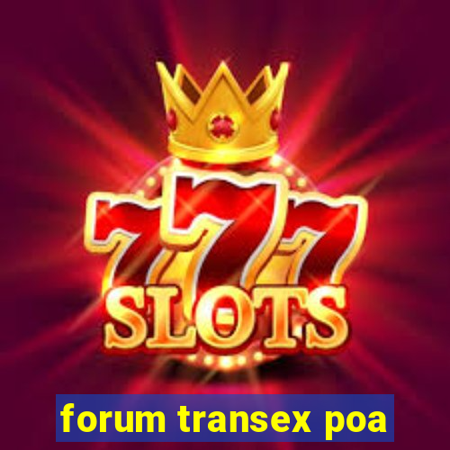 forum transex poa